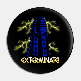 Classic Dalek ''Exterminate'' Pin