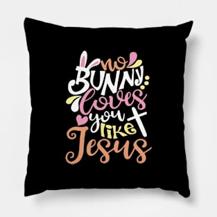 No Bunny Loves You Like Jesus Pillow