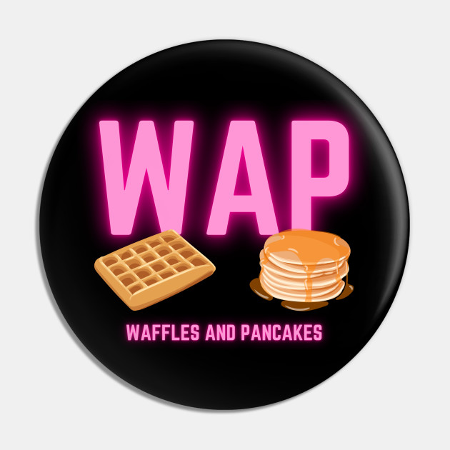 Waffles And Pancakes Wap Pin Teepublic