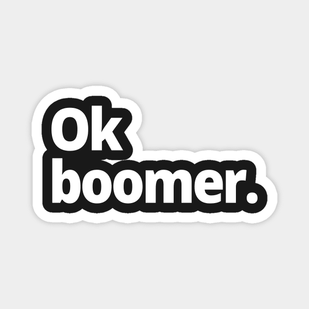 Ok boomer. Magnet by WittyChest