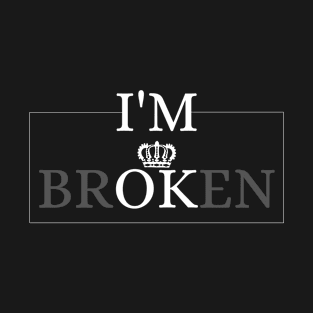 I'M BROKEN T-Shirt