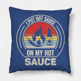 I Put Hot Sauce On My Hot Sauce 1 Pillow