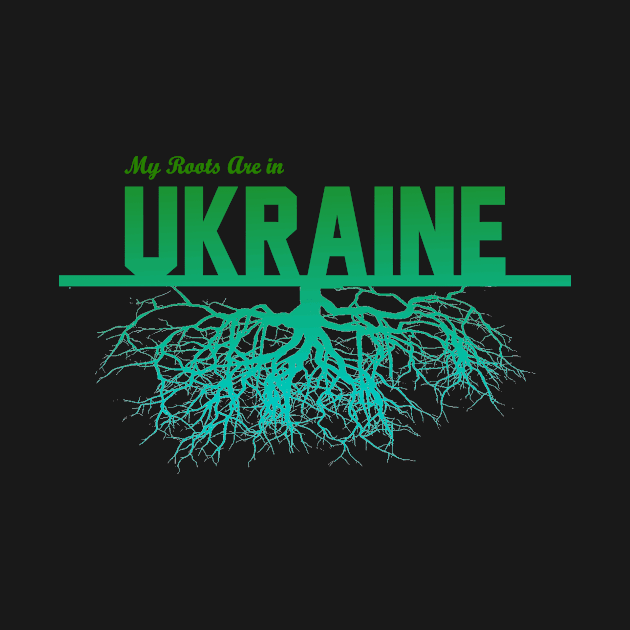 My Roots Are in Ukraine by Naves