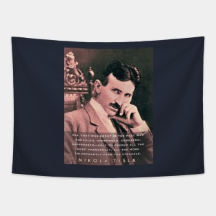 Nikola Tesla portrait and quote. All that was great in the past was ridiculed, condemned, combated, suppressed Tapestry