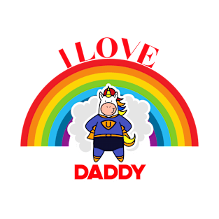 I love you daddy superhero unicorn rainbow T-Shirt