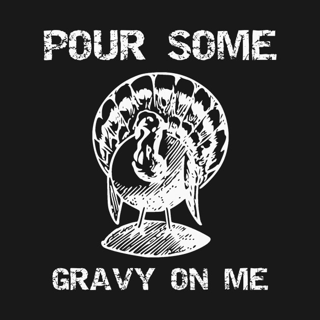 Thanksgiving Pour Some Gravy on Me by StacysCellar