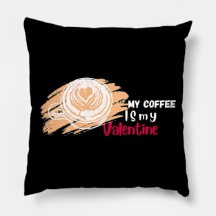 My coffee is my valentine printed Pillow