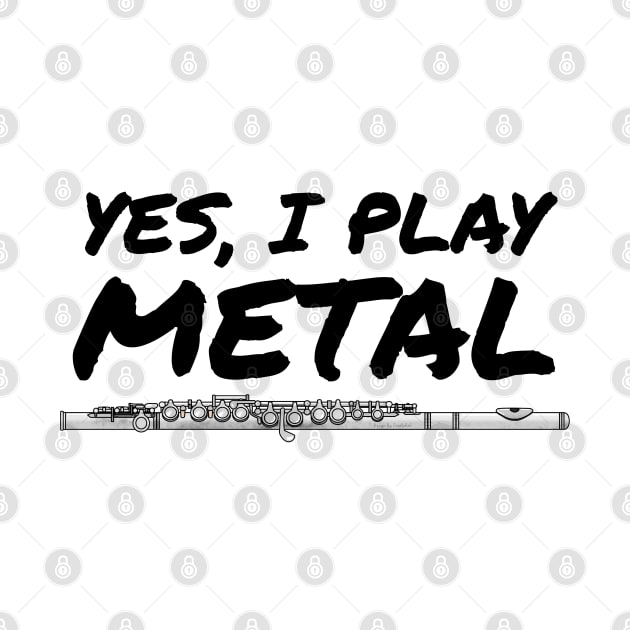 Yes, I Play Metal Flute Player Flutist Funny by doodlerob