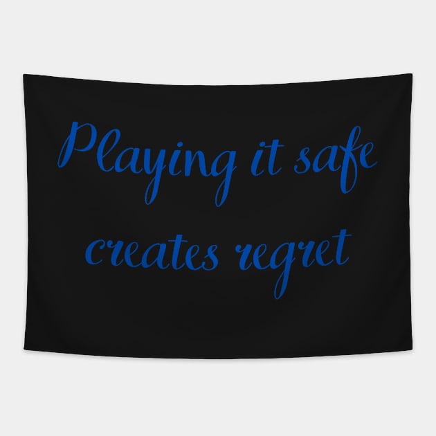 Quote, Playing It Safe Creates Regret Tapestry by Felicity-K