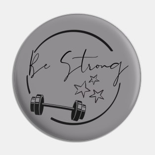 Be Strong Gym Motivation Workout Pin