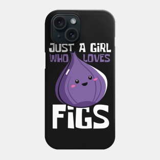 Just A Girl Who Loves Figs Funny Phone Case