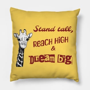 Stand tall, reach high & dream big - Motivational design with a giraffe Pillow