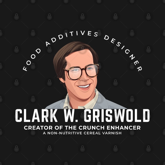 Clark W. Griswold - Food Additives Designer by BodinStreet