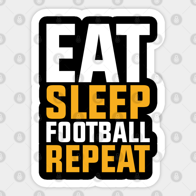 Eat Sleep Football Repeat - Eat Sleep Football Repeat - Sticker