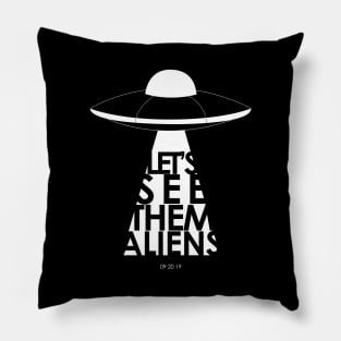 Let's See Them Aliens Pillow