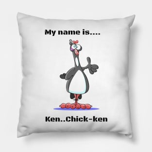 My name is...Ken--Chick-ken! Cool and funny Pillow