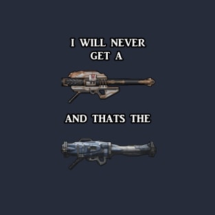 I will never get a Gjallarhorn, and that's the Truth T-Shirt