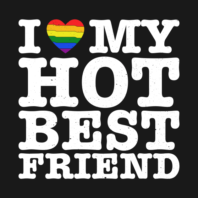 I Heart My Hot Best Friend - Love LGBT LGBTQ by jodotodesign