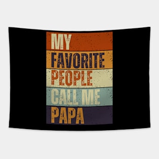 My Favorite People Call Me Papa, Funny Dad Tee Tapestry