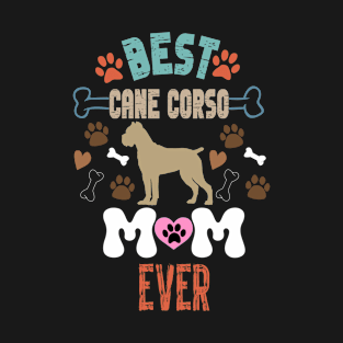 Best Cane Corso Mom Ever Funny Cane Corso Mom T-Shirt