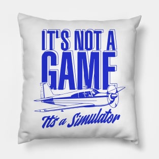 It's Not A Game, It's A Simulator Pillow