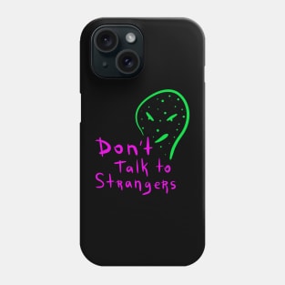 Don't Talk To Strangers Phone Case