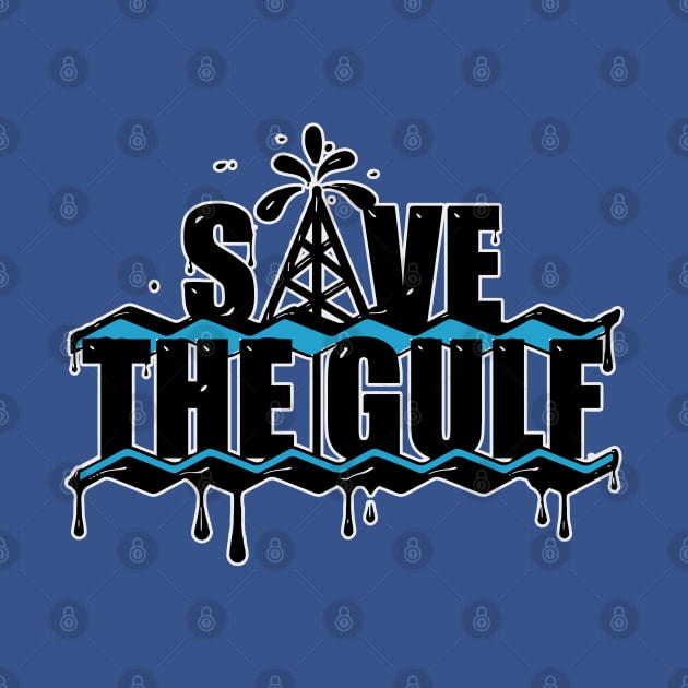 Save the Gulf Stop Offshore Drilling by TeeCreations