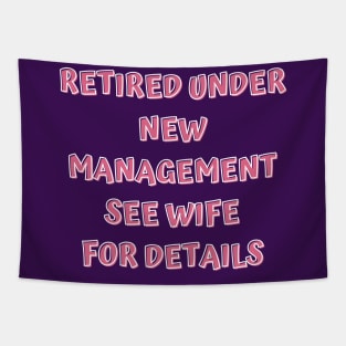 Retired Under New Management See Wife For Detail Tapestry