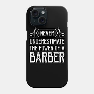 Never Underestimate The Power Of A Barber Phone Case