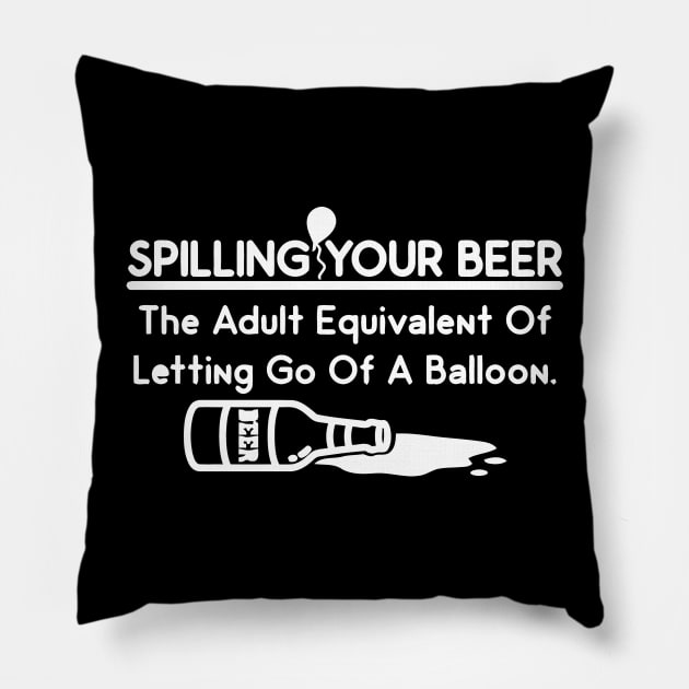 Spilling Your Beer, The Adult Equivalent of Letting Go Of A balloon Pillow by Sigelgam31