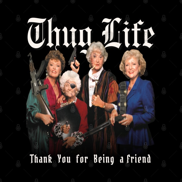 Golden Girls Thug Life Aesthetic Tribute 〶 by Terahertz'Cloth