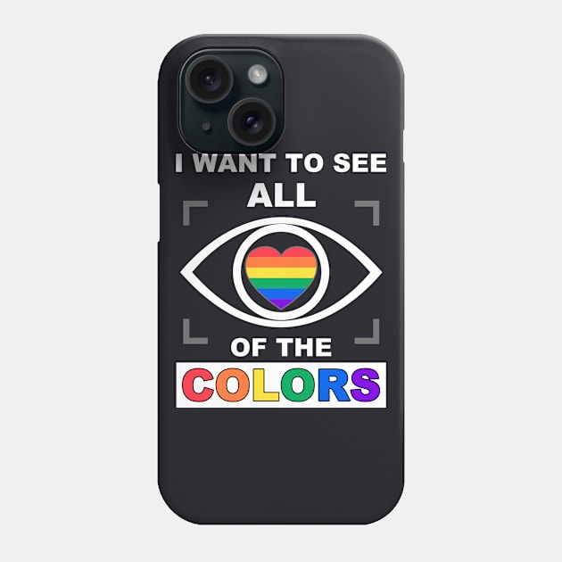 TRUE LOVE is colorblind - I want to see ALL of the colors - LIFE is short – be yourself - LIVE FREE Phone Case by originalsusie