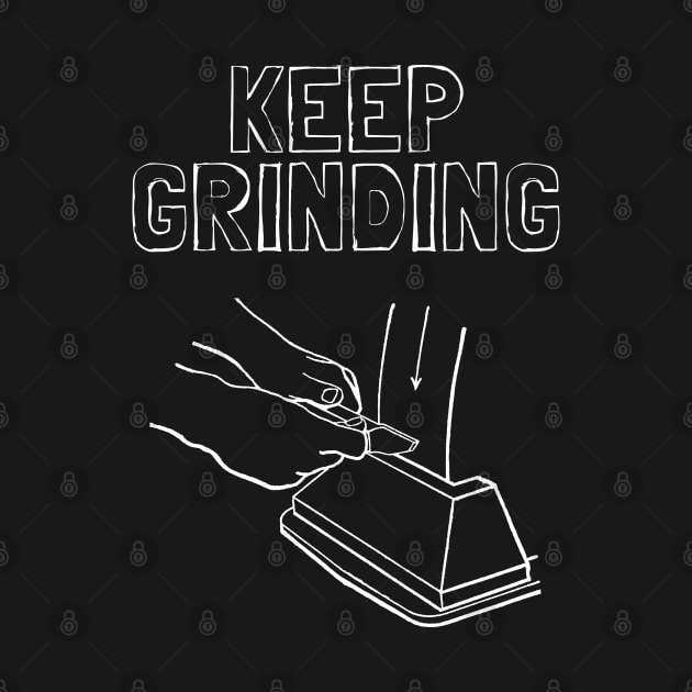 Keep Grinding by Souls.Print