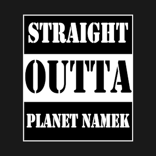 straight outta planet namek T-Shirt