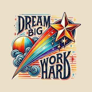 Dream Big Work Haard T-Shirt