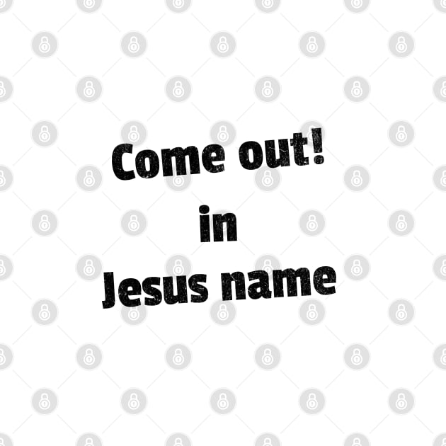 Come out in Jesus name by Family journey with God