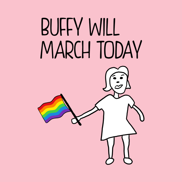 Buffy Will March (Pride) by JasonLloyd