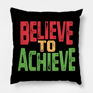 Believe to Achieve - Motivational Slogan Pillow
