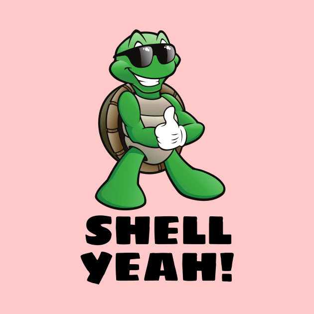 Shell Yeah | Turtle Pun by Allthingspunny
