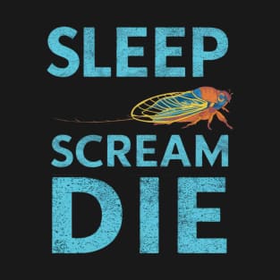 Entomology Cicada Sleep Scream Die 2024 Cicada Fest T-Shirt