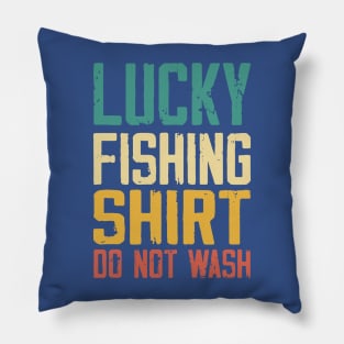 lucky fishing shirt do not wash Pillow