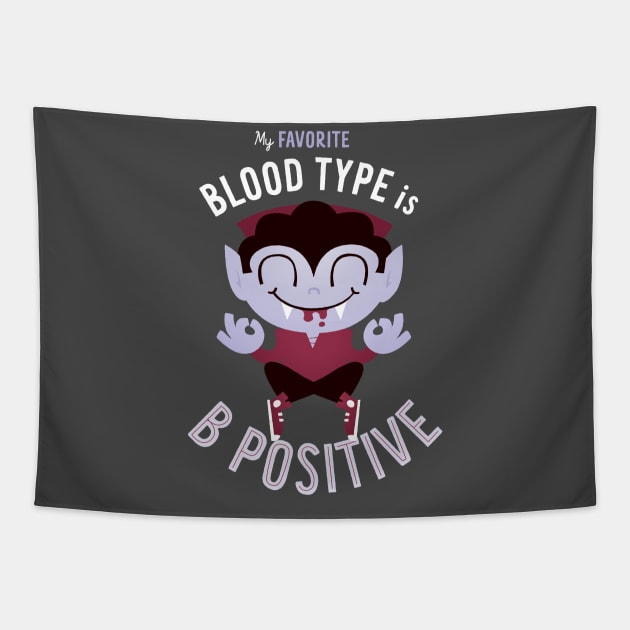 My Favorite Blood Type is B Positive Tapestry by zawitees