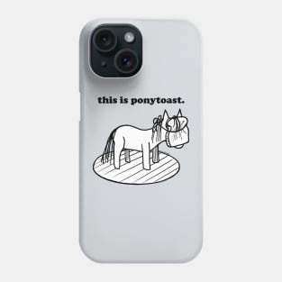 this is ponytoast Phone Case