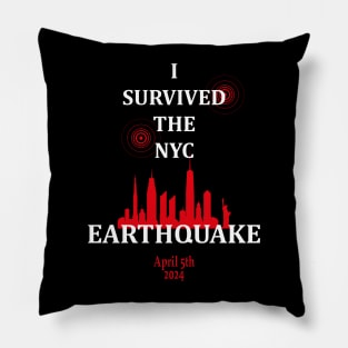 I SURVIVED THE NYC EARTHQUAKE APRIL 5TH, 2024 Pillow