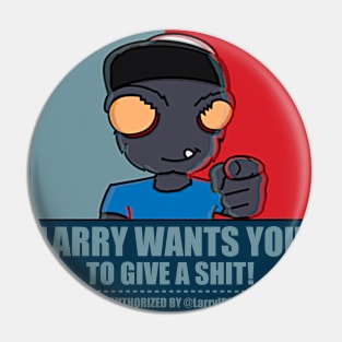 Larry Wants You! (to give a shit) Pin