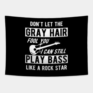 Bass Player - Don't let the gray hair fool you I can still play bass Tapestry