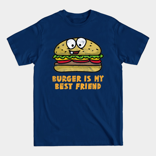 Discover BEST FRIEND - Burger Is My Best Friend - Best Friend - T-Shirt