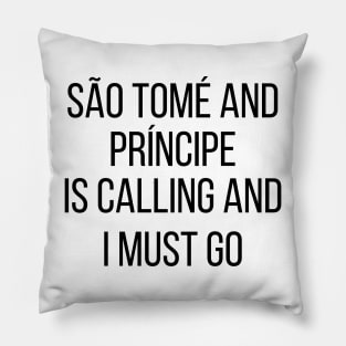 São Tomé and Príncipe is calling and I must go Pillow