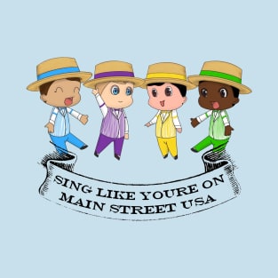 Sing like your on Main Street USA T-Shirt