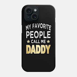 daddy my favorite people call me daddy Phone Case